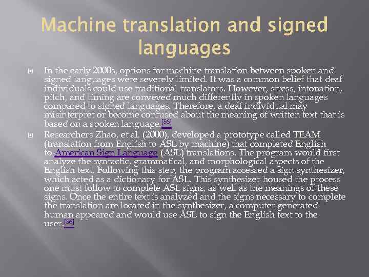  In the early 2000 s, options for machine translation between spoken and signed