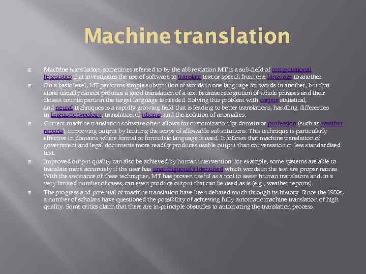 Machine translation Machine translation, sometimes referred to by the abbreviation MT is a sub-field