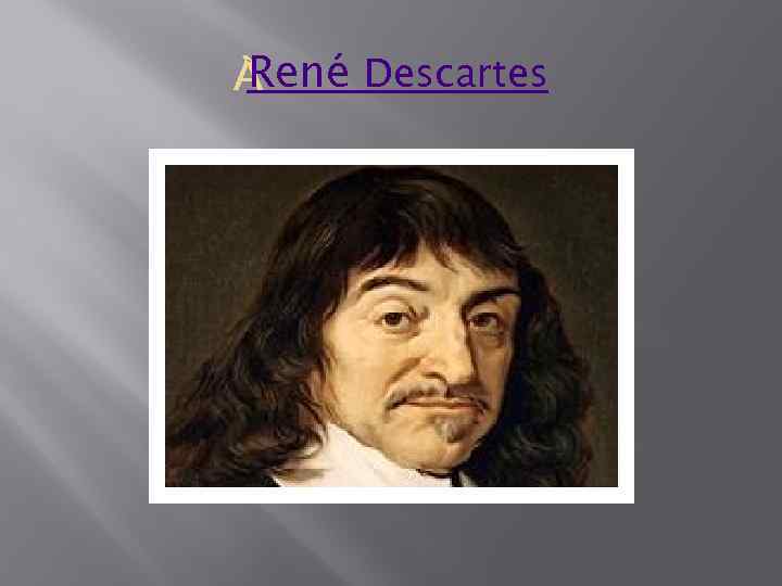 René Descartes 