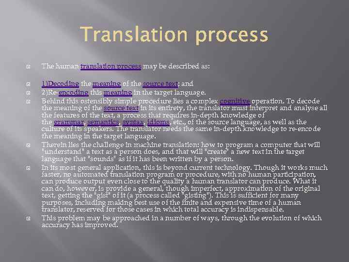  The human translation process may be described as: 1)Decoding the meaning of the