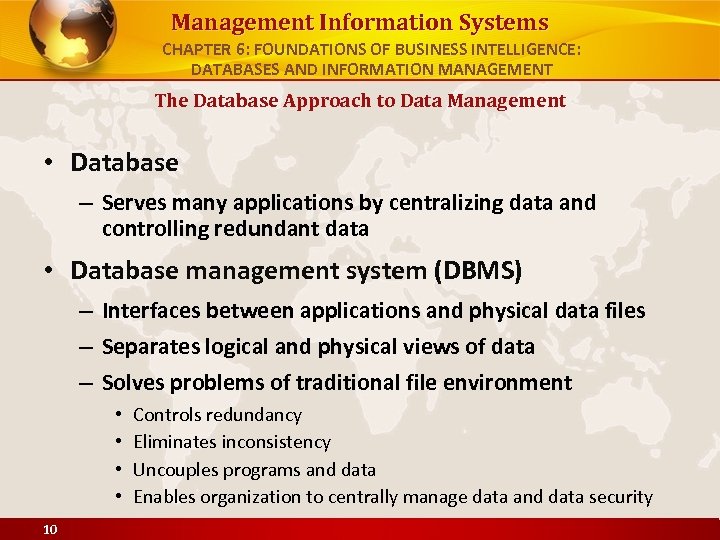 Management Information Systems CHAPTER 6: FOUNDATIONS OF BUSINESS INTELLIGENCE: DATABASES AND INFORMATION MANAGEMENT The