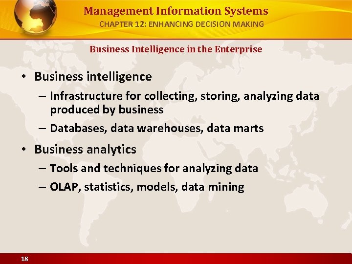 Management Information Systems CHAPTER 12: ENHANCING DECISION MAKING Business Intelligence in the Enterprise •