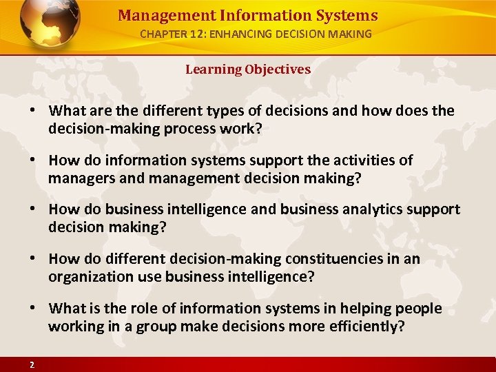 Management Information Systems CHAPTER 12: ENHANCING DECISION MAKING Learning Objectives • What are the