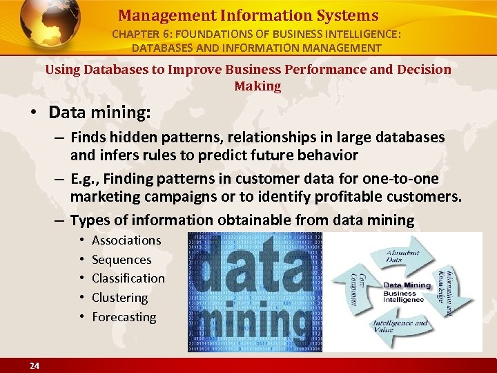 Management Information Systems CHAPTER 6: FOUNDATIONS OF BUSINESS INTELLIGENCE: DATABASES AND INFORMATION MANAGEMENT Using