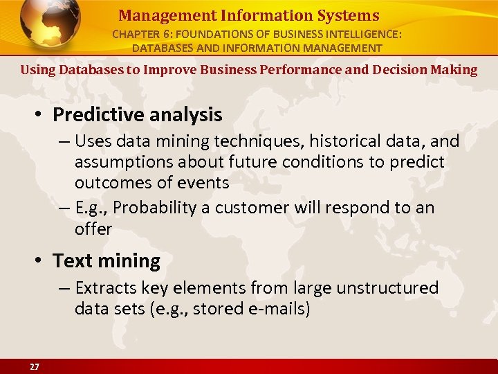 Management Information Systems CHAPTER 6: FOUNDATIONS OF BUSINESS INTELLIGENCE: DATABASES AND INFORMATION MANAGEMENT Using