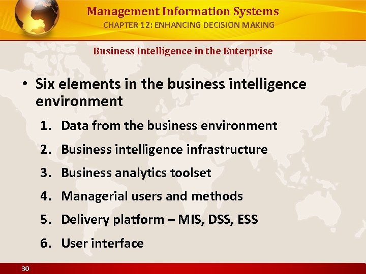 Management Information Systems CHAPTER 12: ENHANCING DECISION MAKING Business Intelligence in the Enterprise •