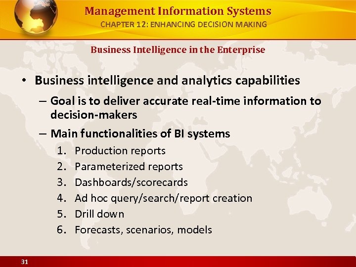 Management Information Systems CHAPTER 12: ENHANCING DECISION MAKING Business Intelligence in the Enterprise •