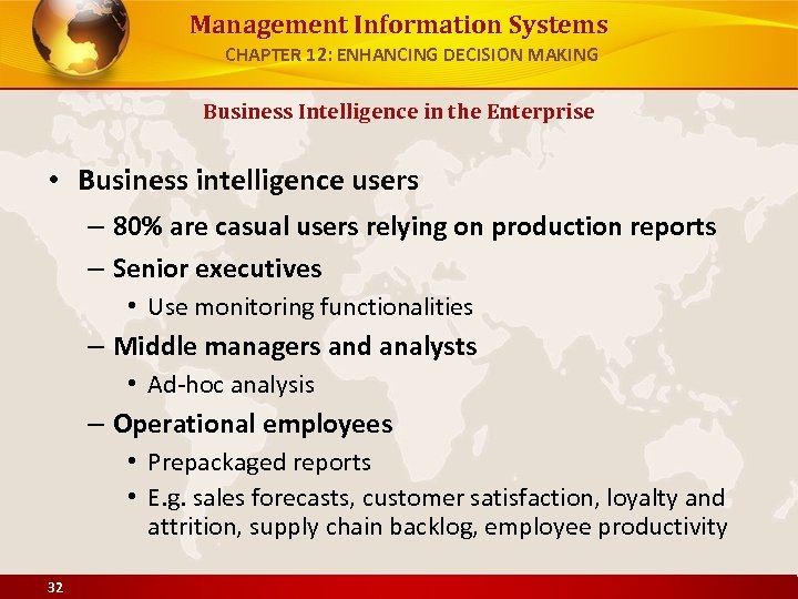 Management Information Systems CHAPTER 12: ENHANCING DECISION MAKING Business Intelligence in the Enterprise •