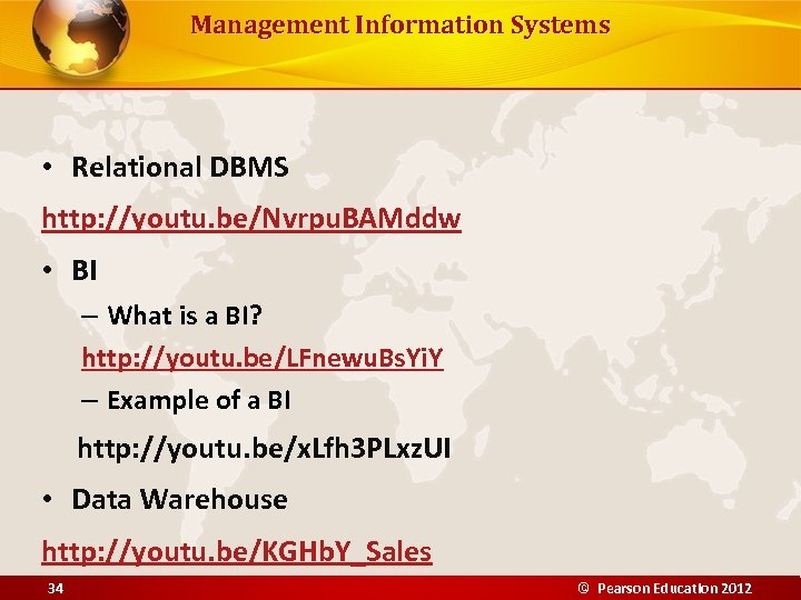 Management Information Systems • Relational DBMS http: //youtu. be/Nvrpu. BAMddw • BI – What
