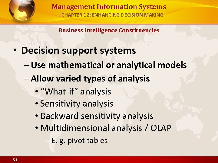 Management Information Systems CHAPTER 12: ENHANCING DECISION MAKING Business Intelligence Constituencies • Decision support