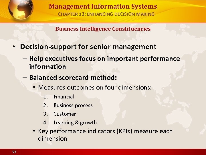 Management Information Systems CHAPTER 12: ENHANCING DECISION MAKING Business Intelligence Constituencies • Decision-support for