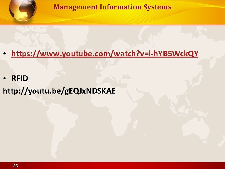 Management Information Systems • https: //www. youtube. com/watch? v=l-h. YB 5 Wck. QY •