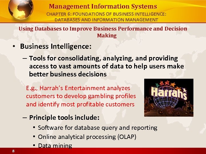 Management Information Systems CHAPTER 6: FOUNDATIONS OF BUSINESS INTELLIGENCE: DATABASES AND INFORMATION MANAGEMENT Using