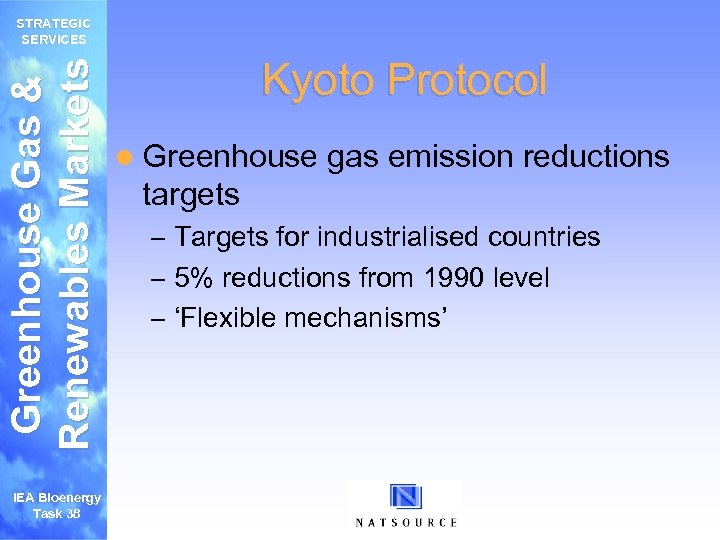 Greenhouse Gas & Renewables Markets STRATEGIC SERVICES IEA Bioenergy Task 38 Kyoto Protocol l