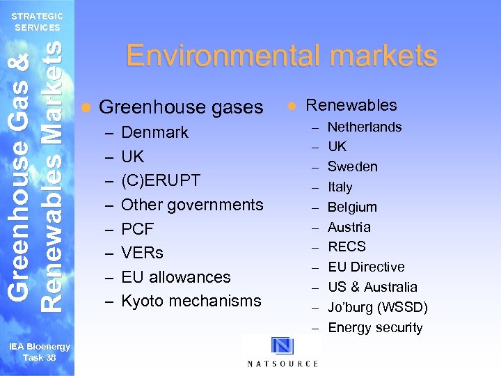 Greenhouse Gas & Renewables Markets STRATEGIC SERVICES Environmental markets l Greenhouse gases – Denmark