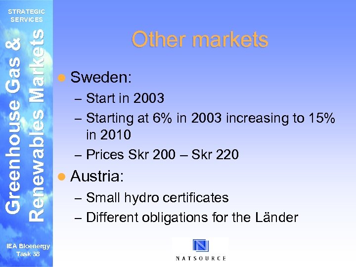 Greenhouse Gas & Renewables Markets STRATEGIC SERVICES IEA Bioenergy Task 38 Other markets l
