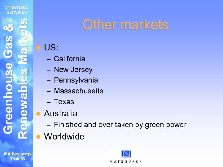 Greenhouse Gas & Renewables Markets STRATEGIC SERVICES IEA Bioenergy Task 38 Other markets l