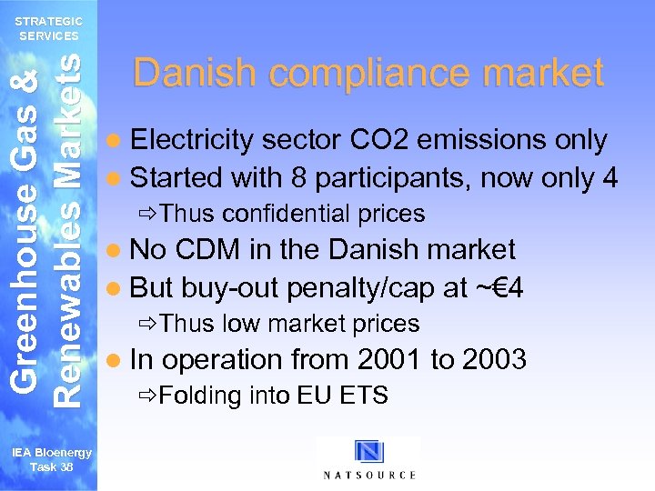 Greenhouse Gas & Renewables Markets STRATEGIC SERVICES IEA Bioenergy Task 38 Danish compliance market