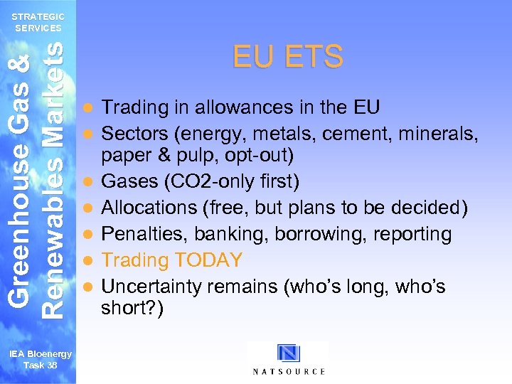 Greenhouse Gas & Renewables Markets STRATEGIC SERVICES IEA Bioenergy Task 38 EU ETS l