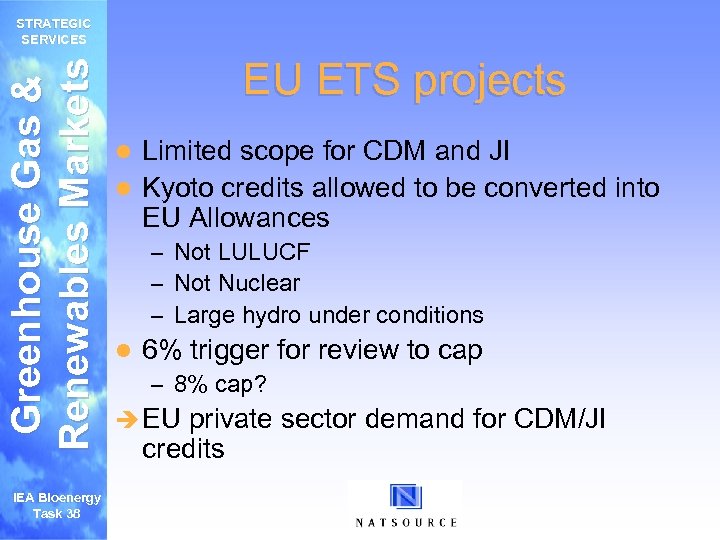 Greenhouse Gas & Renewables Markets STRATEGIC SERVICES IEA Bioenergy Task 38 EU ETS projects