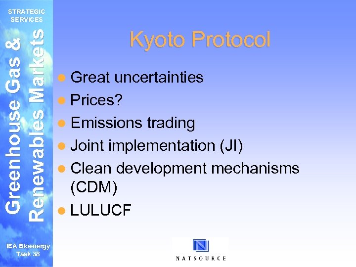Greenhouse Gas & Renewables Markets STRATEGIC SERVICES IEA Bioenergy Task 38 Kyoto Protocol l