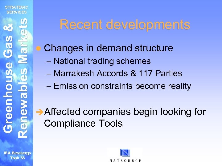 Greenhouse Gas & Renewables Markets STRATEGIC SERVICES IEA Bioenergy Task 38 Recent developments l