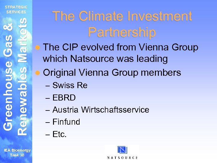 Greenhouse Gas & Renewables Markets STRATEGIC SERVICES IEA Bioenergy Task 38 The Climate Investment