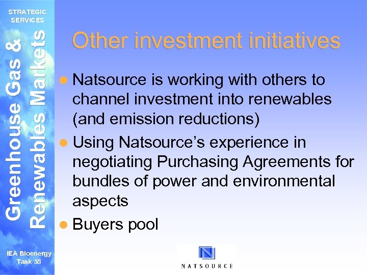 Greenhouse Gas & Renewables Markets STRATEGIC SERVICES IEA Bioenergy Task 38 Other investment initiatives