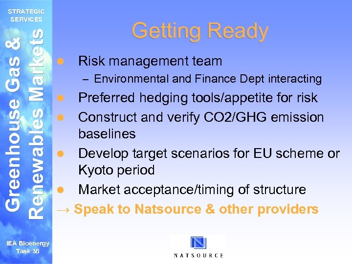 Greenhouse Gas & Renewables Markets STRATEGIC SERVICES IEA Bioenergy Task 38 Getting Ready l