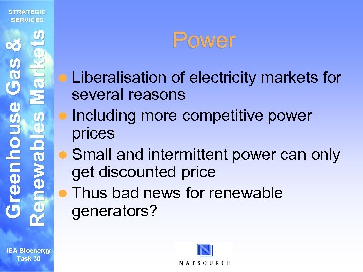 Greenhouse Gas & Renewables Markets STRATEGIC SERVICES IEA Bioenergy Task 38 Power l Liberalisation