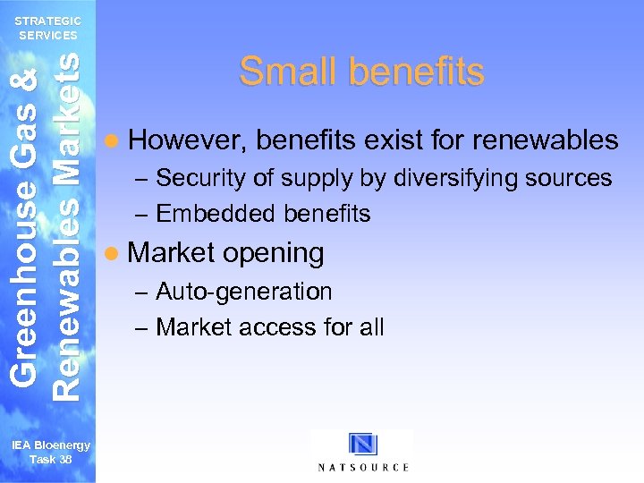 Greenhouse Gas & Renewables Markets STRATEGIC SERVICES IEA Bioenergy Task 38 Small benefits l