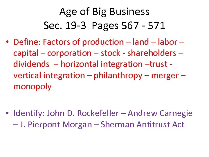 Age of Big Business Sec. 19 -3 Pages 567 - 571 • Define: Factors