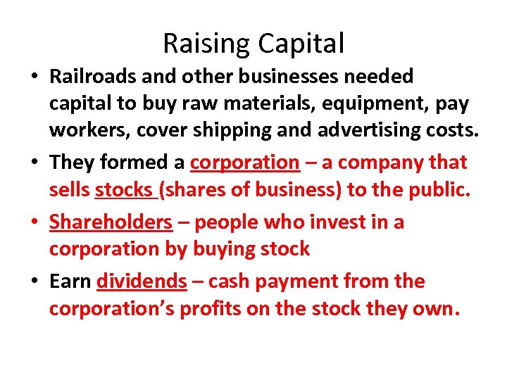 Raising Capital • Railroads and other businesses needed capital to buy raw materials, equipment,