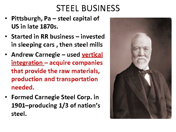 STEEL BUSINESS • Pittsburgh, Pa – steel capital of US in late 1870 s.