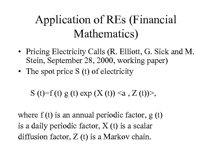 Application of REs (Financial Mathematics) • Pricing Electricity Calls (R. Elliott, G. Sick and