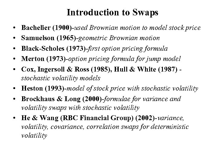 Introduction to Swaps • • • Bachelier (1900)-used Brownian motion to model stock price