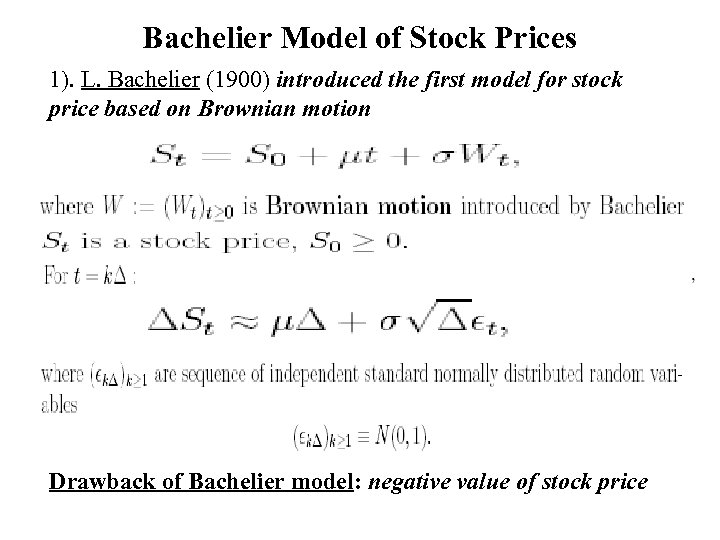 Bachelier Model of Stock Prices 1). L. Bachelier (1900) introduced the first model for