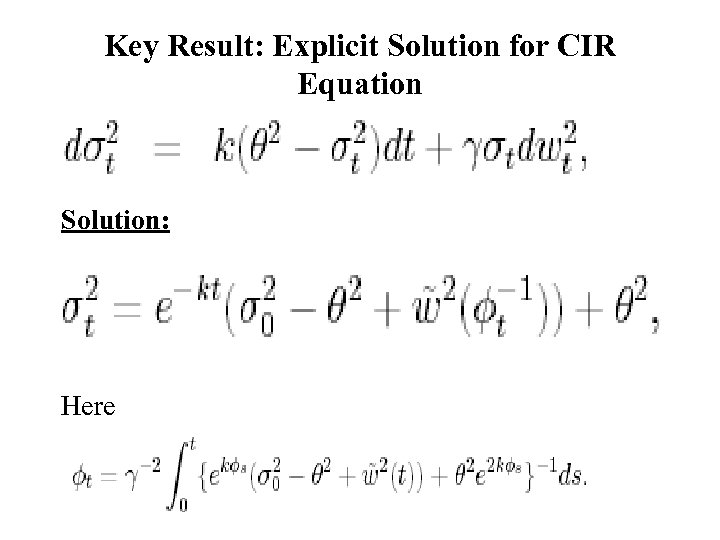 Key Result: Explicit Solution for CIR Equation Solution: Here 