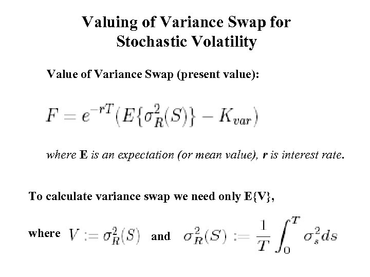 Valuing of Variance Swap for Stochastic Volatility Value of Variance Swap (present value): where