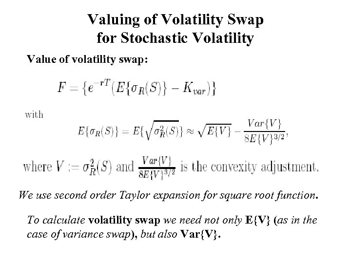 Valuing of Volatility Swap for Stochastic Volatility Value of volatility swap: We use second