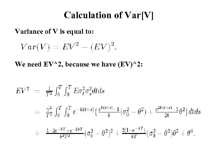Calculation of Var[V] Variance of V is equal to: We need EV^2, because we
