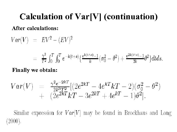 Calculation of Var[V] (continuation) After calculations: Finally we obtain: 