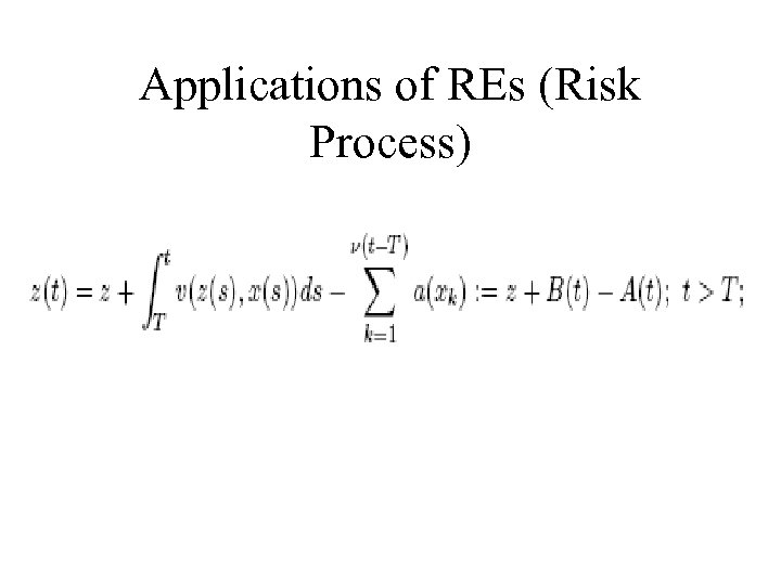 Applications of REs (Risk Process) 