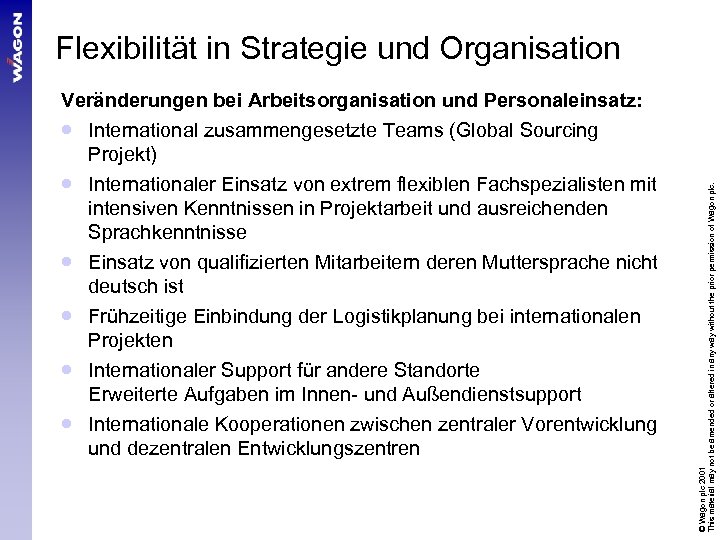 Veränderungen bei Arbeitsorganisation und Personaleinsatz: · International zusammengesetzte Teams (Global Sourcing Projekt) · Internationaler