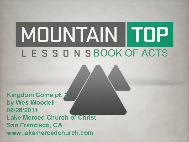 BOOK OF ACTS Kingdom Come pt. 2 by Wes Woodell 06/28/2011 Lake Merced Church