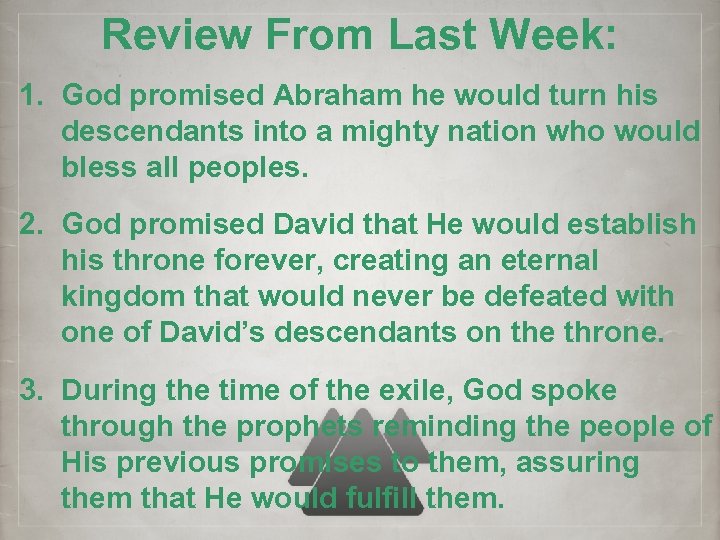 Review From Last Week: 1. God promised Abraham he would turn his descendants into