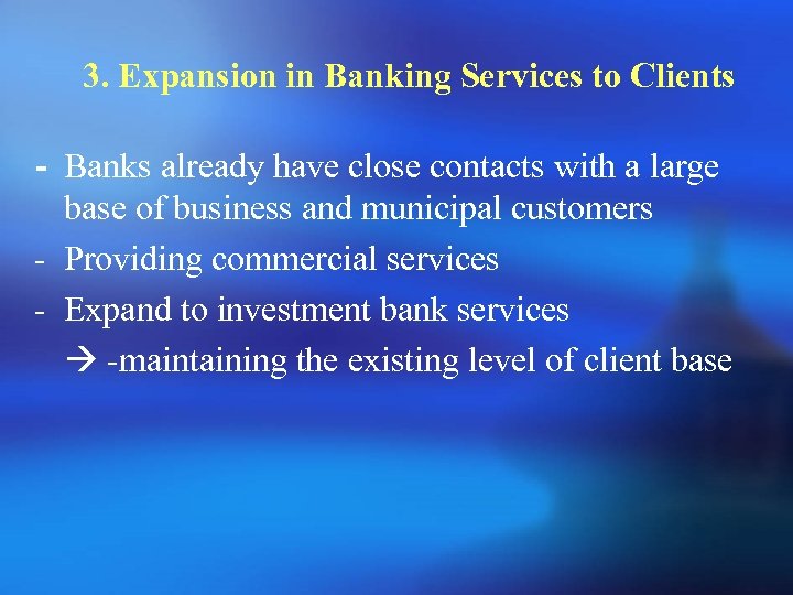 3. Expansion in Banking Services to Clients - Banks already have close contacts with