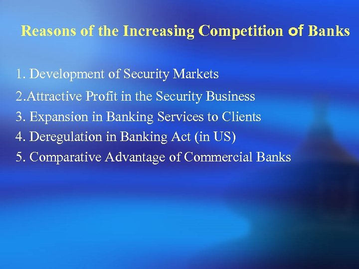 Reasons of the Increasing Competition of Banks 1. Development of Security Markets 2. Attractive