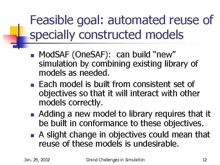 Feasible goal: automated reuse of specially constructed models n n Mod. SAF (One. SAF):