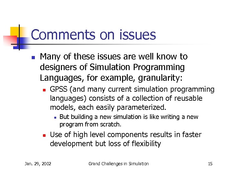 Comments on issues n Many of these issues are well know to designers of